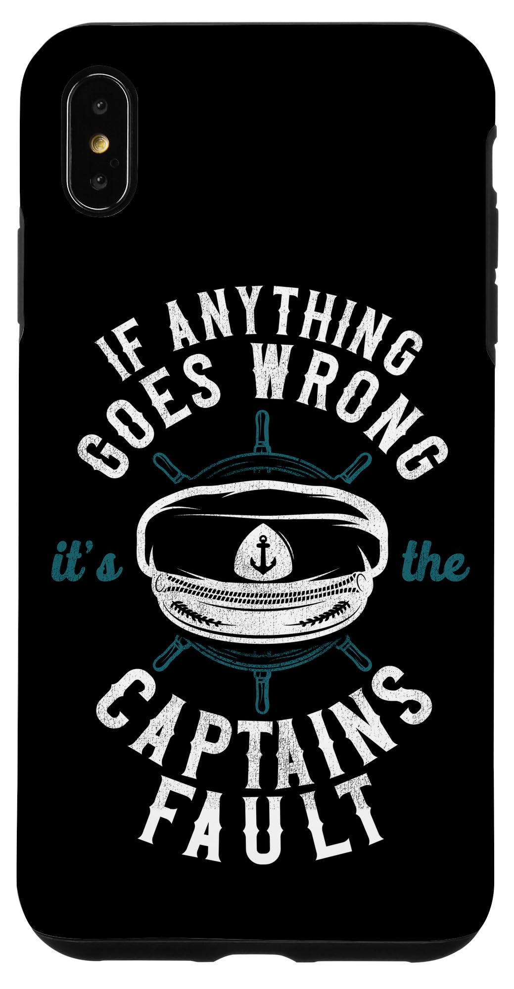 iPhone XS Max Sailing If Anything Goes Wrong It's not The Captain's Fault Case