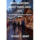 Munich Christmas Market Travel Guide 2025: Bavarian Traditions, Alpine Treats & Festive City Highlights