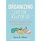 Organizing for the Rest of Us: 100 Realistic Strategies to Keep Any House Under Control