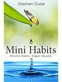 Mini Habits: Smaller Habits, Bigger Results