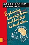 Excel-erated Learning: Explaining in plain English how dogs learn and how best to teach them
