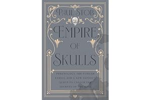 Empire of Skulls: Phrenology, the Fowler Family, and a New Nation's Quest to Unlock the Secrets of the Mind