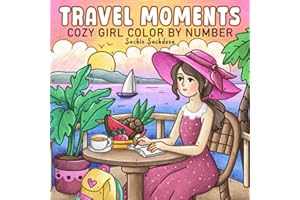 Travel Moments Color by Number: A Relaxing Cozy Girl Coloring Book for Adults, Women and Teens with Vacation Scenes for Stres