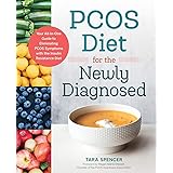 PCOS Diet for the Newly Diagnosed: Your All-In-One Guide to Eliminating PCOS Symptoms with the Insulin Resistance Diet