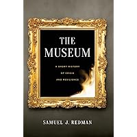 The Museum: A Short History of Crisis and Resilience