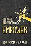 Empower: What Happens When Students Own Their Learning