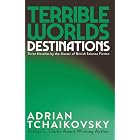 Terrible Worlds: Destinations: Three Nightmarish Visions From the 'British Master of Science Fiction'