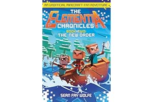 The Elementia Chronicles #2: The New Order: An Unofficial Minecraft-Fan Adventure – President Stan Battles the Noctem Alliance for Kids Ages 8-12