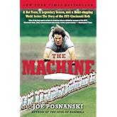 The Machine: A Hot Team, a Legendary Season, and a Heart-stopping World Series: The Story of the 1975 Cincinnati Reds