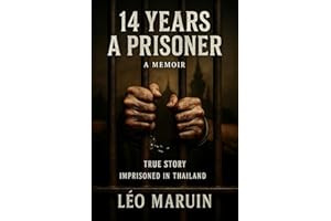 14 Years a Prisoner: A Memoir of Survival Inside Thailand’s Brutal Prison System