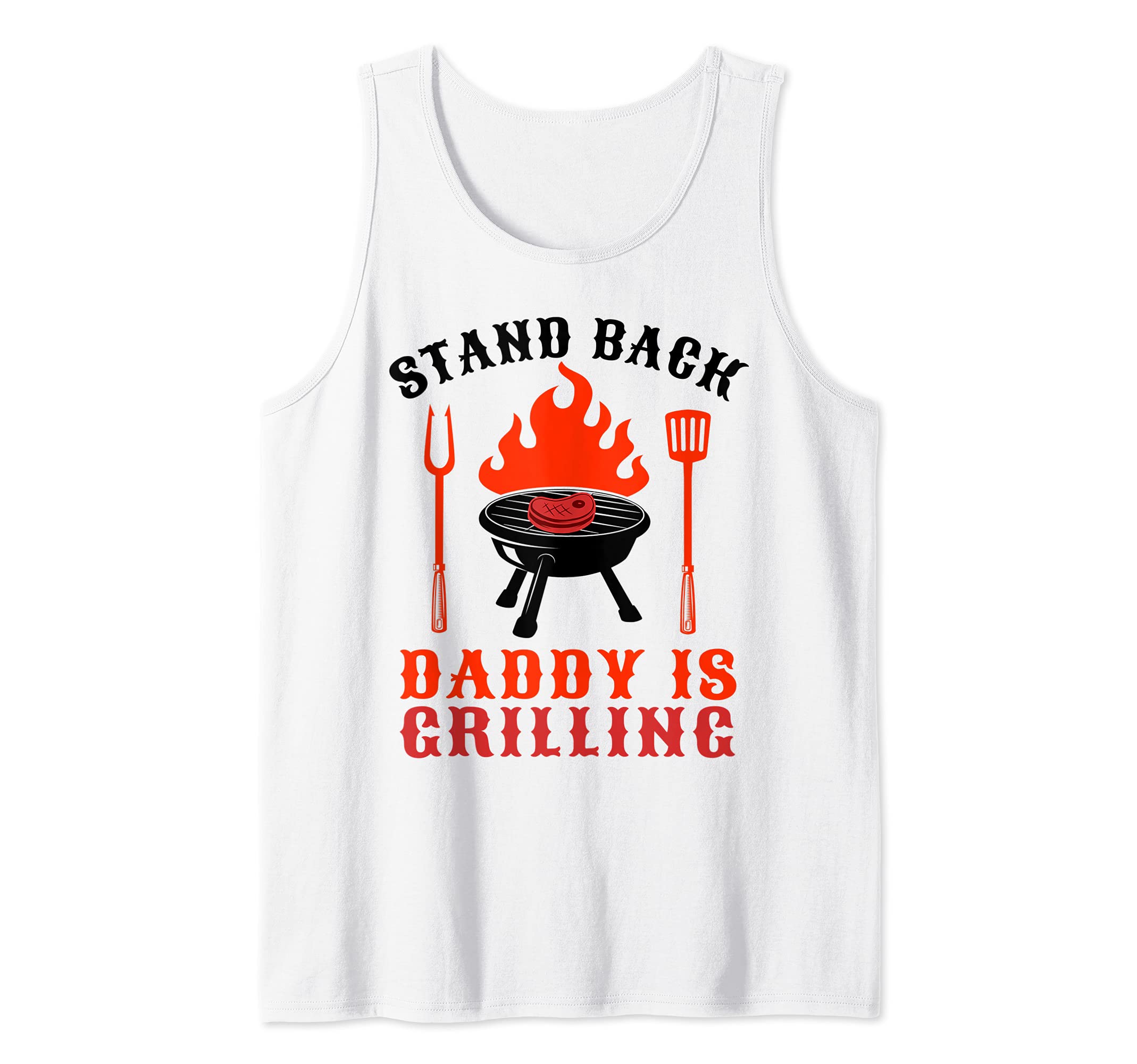 Mens Stand Back Daddy Is Grilling BBQ Grilling Barbecue Daddy BBQ Tank Top