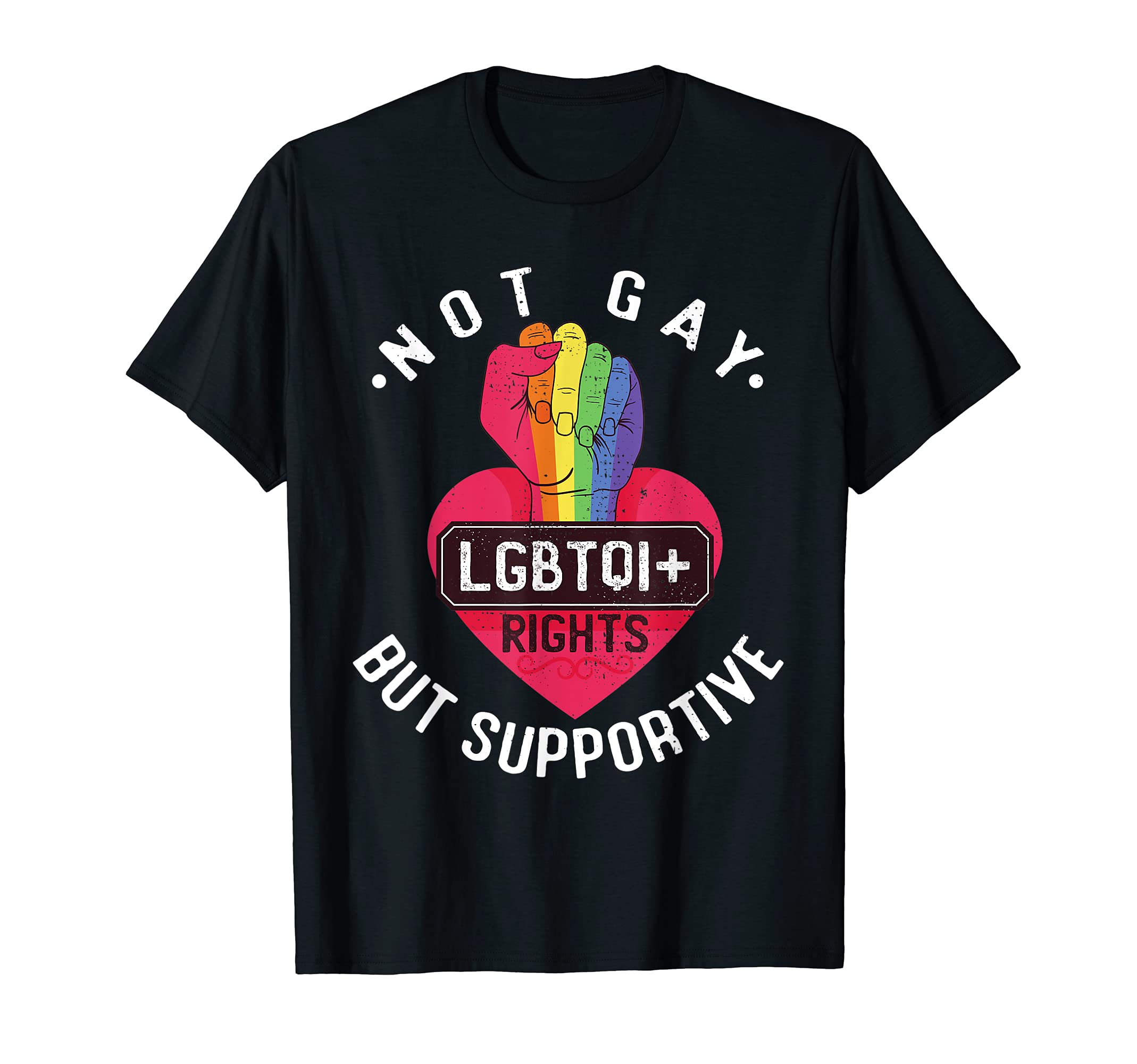 Not Gay But Supportive LGBTQI+ Rights Human Rights T-Shirt
