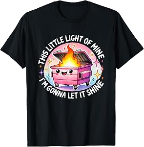 Funny This Little Light-of Mine Lil Dumpster Fire T-Shirt