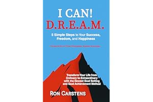 I CAN! DREAM: Five Simple Steps to Your Success, Happiness, and Freedom
