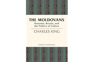 The Moldovans: Romania, Russia, and the Politics of Culture