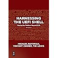 Harnessing the Uefi Shell: Moving The Platform Beyond Dos, Second Edition