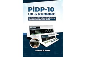 PiDP-10 Up and Running: A Practical Guide to Operating Systems, Programming, and Retro Games