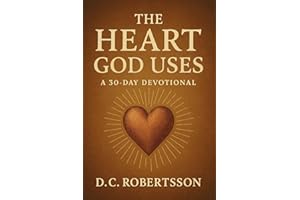 The Heart God Uses: A 30-Day Devotional on Surrender, Humility, and the Foundation of True Ministry (30-Day Journeys: Navigat