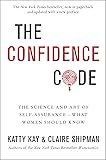 The Confidence Code: The Science and Art of Self-Assurance---What Women Should Know