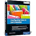 Sales with SAP S/4HANA: Business Processes and Configuration for Sales and Distribution (SD) (SAP PRESS) (Second Edition)