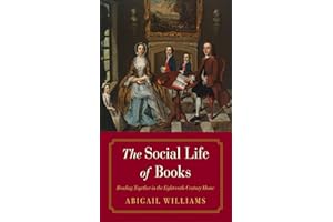 The Social Life of Books: Reading Together in the Eighteenth-Century Home (The Lewis Walpole Series in Eighteenth-Century Cul