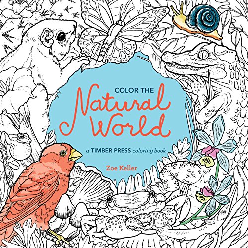 Color the Natural World: A Timber Press Coloring Book by Zoe Keller