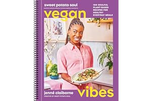 Sweet Potato Soul Vegan Vibes: 100 Soulful Plant-Based Recipes for Healthy Everyday Meals; A Cookbook,by Jenné Claiborne (Spiral-bound)