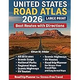 United States Road Atlas 2026(Large Print): Best Routes with Directions, All 50 States, Scenic Stops, National Parks, Regional maps, Scenic Highways, RV Routes, Road Trip Planner and Easy-to-read maps
