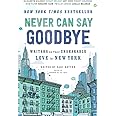Never Can Say Goodbye: Writers on Their Unshakable Love for New York