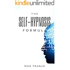 The Self-Hypnosis Formula: The Technique to Hypnotize Yourself into Hypnotic Realities, Meditation, Lucid Dreaming, Sleep and More