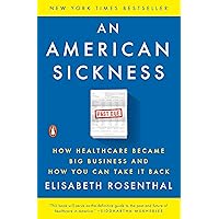 An American Sickness: How Healthcare Became Big Business and How You Can Take It Back