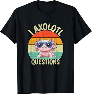 I Axolotl Questions Retro Funny Axolotl T-Shirt