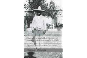 Bandoleros y Rebeldes. Historia del forajido Doroteo Arango (1878-1910): Las correrias de Heraclio Bernal, Ignacio Parra y Francisco Villa (Spanish Edition)