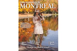 Guía Aventurera de Montreal: Lugares únicos, naturaleza, cultura y experiencias para descubrir Montreal y sus alrededores