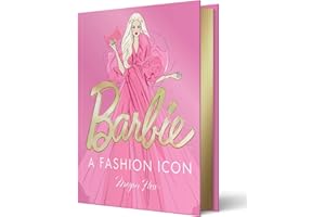 Barbie: A Fashion Icon: Barbie's Most Iconic Fashion Moments, Illustrated by Megan Hess, in Collaboration with Mattel