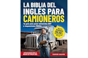 La Biblia del Inglés para Camioneros: Cómo Cientos de Hispanos Lograron Pasar Fácilmente Inspecciones FMCSA y Entrevistas DOT con Audios Online y Técnicas Simples (Spanish Edition)