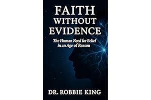 Faith Without Evidence: The Human Need for Belief in an Age of Reason