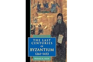 The Last Centuries of Byzantium, 1261-1453