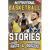 Inspirational Basketball GOATS Stories, Amazing Facts, and Trivia Games: The Ultimate Basketball book for children and teens! (Sports Books for Young Readers)