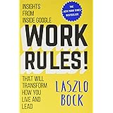 Work Rules!: Insights from Inside Google That Will Transform How You Live and Lead