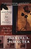 Searching For Memory: The Brain, the Mind, and the Past