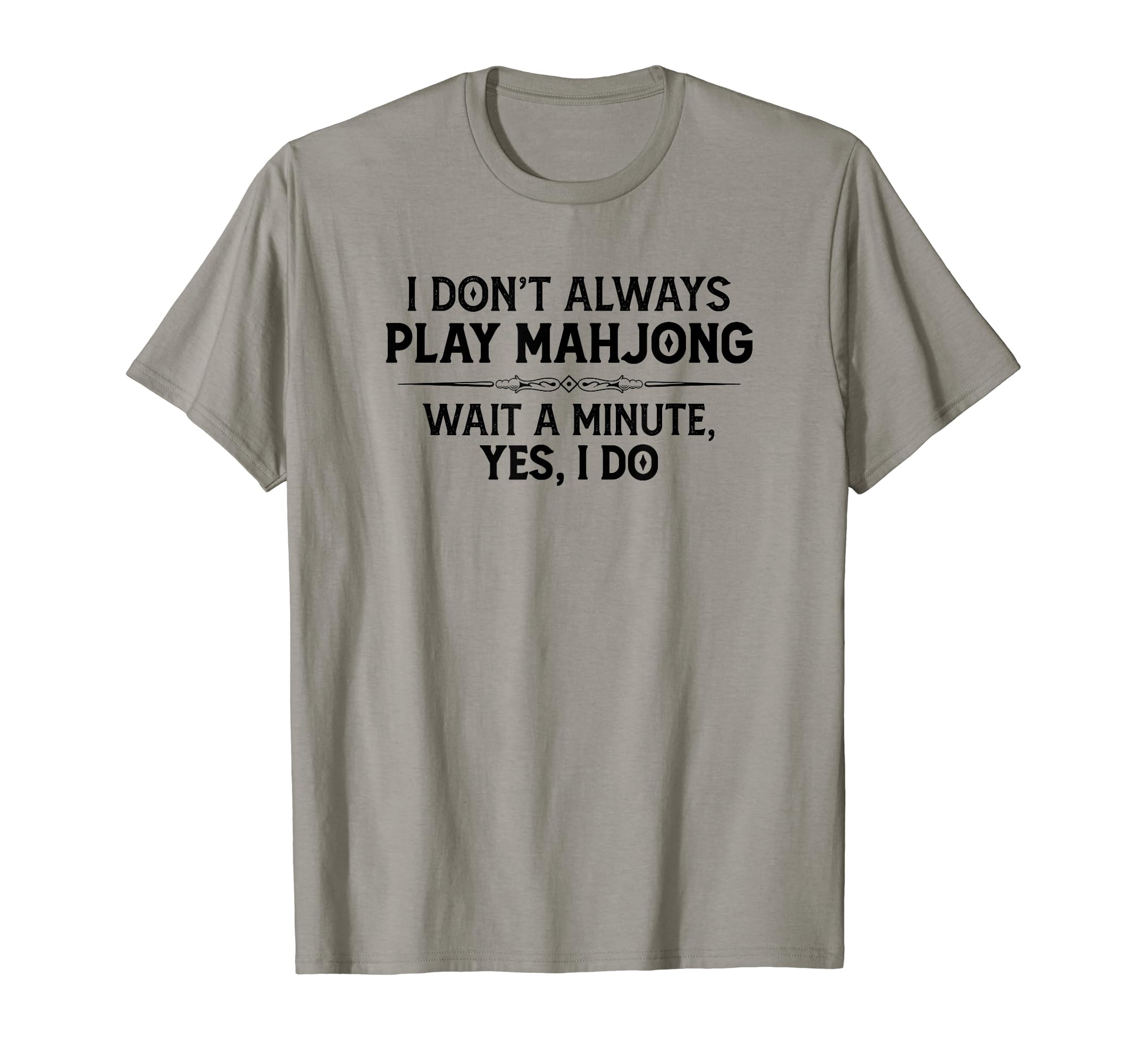 Mahjong Player Gifts - I Don't Always Play Mahjong Funny T-Shirt