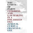 The Limits of Party: Congress and Lawmaking in a Polarized Era (Chicago Studies in American Politics)