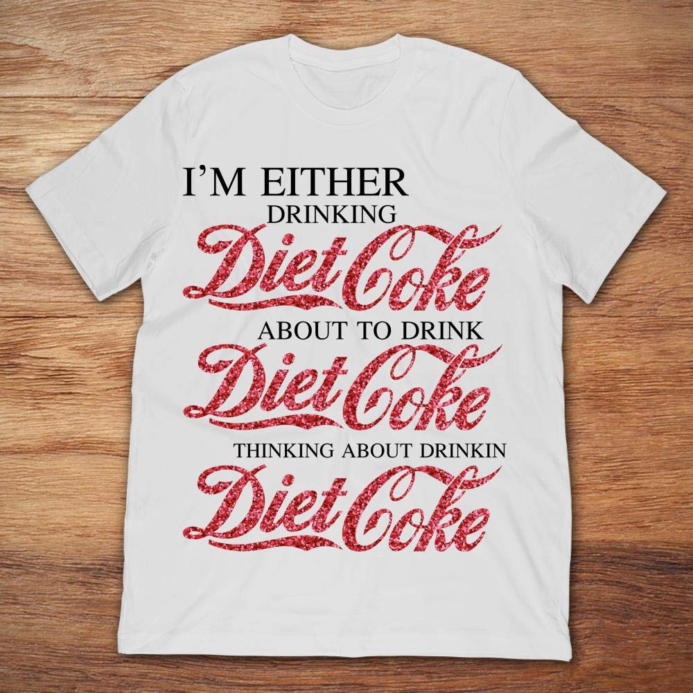 Dashboard Store I’m Either Drinking Diet Coke About To Drink Thinking About Drinking.