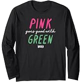 Wicked Pink Goes Good With Green Long Sleeve TShirt