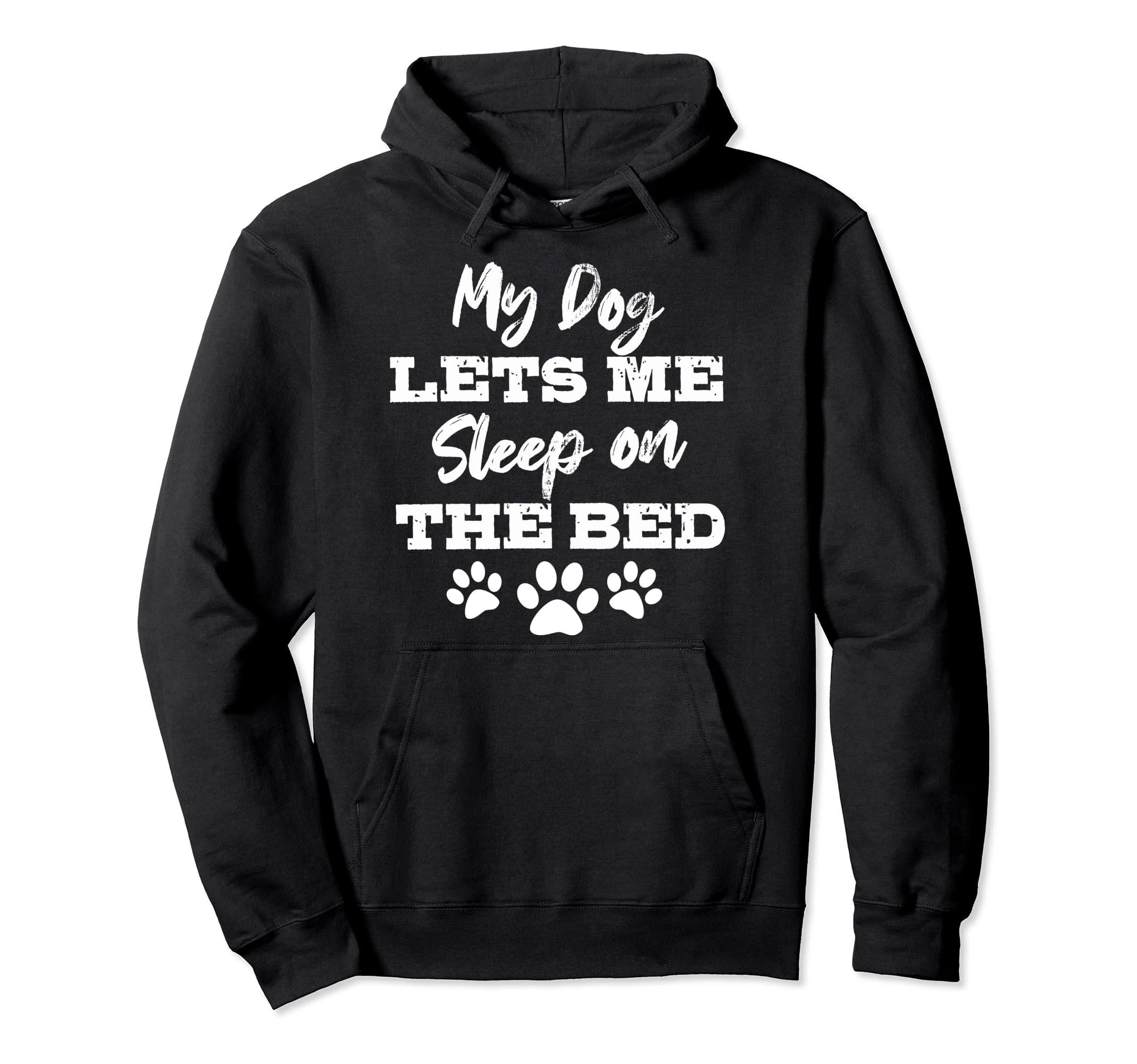 My Dog Let's Me Sleep On The Bed Funny Humor Dog Lover Gift Pullover Hoodie