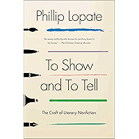 To Show and to Tell: The Craft of Literary Nonfiction book cover