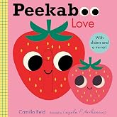 Peekaboo: Love: (An Interactive Board Book for Babies &amp; Toddlers with Mirror &amp; Sliders to Push, Pull, or Turn. Cute Artwork Includes a Strawberry, Rainbow, Ladybug, &amp; More.) (Peekaboo You)