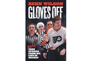 Gloves Off: Mostly True Stories from My Life in Hockey