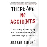 There Are No Accidents: The Deadly Rise of Injury and Disaster—Who Profits and Who Pays the Price